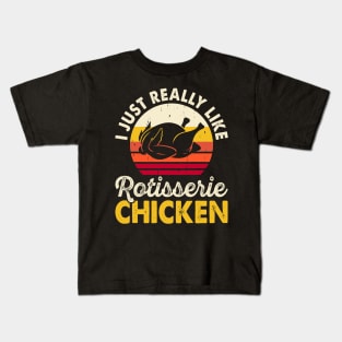 I Just Really Like Rotisserie Chicken T Shirt For Women Men Kids T-Shirt